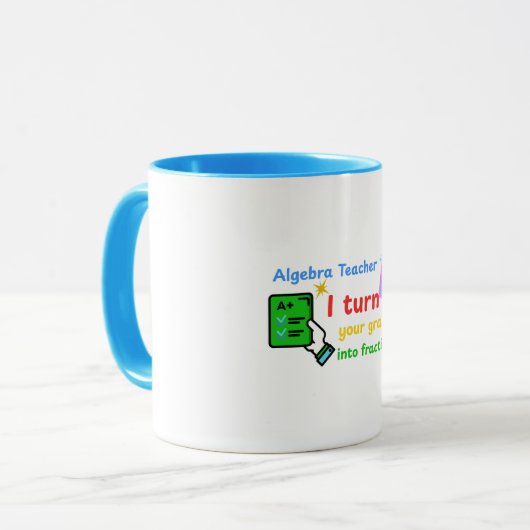 Algebra Lehrer Ich verwandle Ihre Noten in Bruchte Tasse (Vorderseite Links)