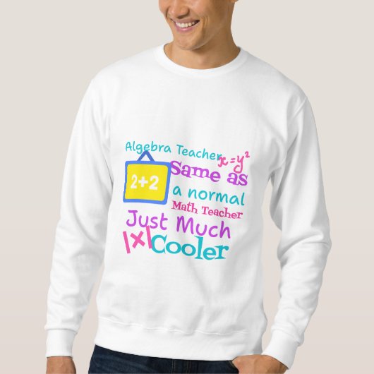 Algebra-Lehrer wie ein normaler Mathematiklehrer Sweatshirt (Vorderseite)