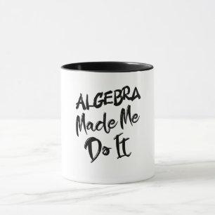 Algebra machte mich dazu, es mit Mathe-Algebra-Leh Tasse