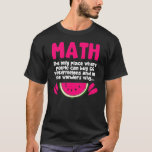 Algebra Mathematik Lehrer Mathematik Science Spaß T-Shirt<br><div class="desc">Funny Algebra Mathematiker Mathematik Spaß. Der einzige Ort,  wo die Leute 66 Wassermelonen kaufen.</div>