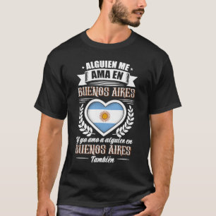 Alguien Me Ama En Buenos Aires Argentinien T-Shirt