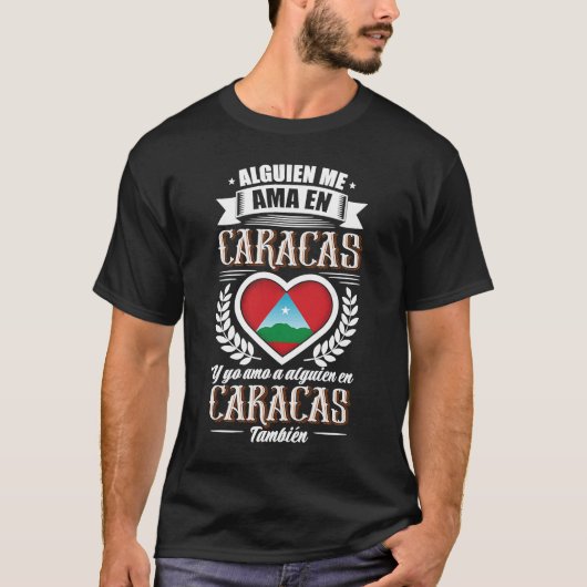 Alguien Me Ama En Caracas Venezuela T-Shirt (Vorderseite)