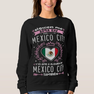 Alguien me ama en Mexico City Sweatshirt