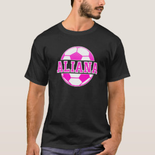Aliana Name Girls Soccer Play Football Sports Fan T-Shirt