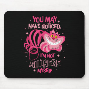 Alice im Wunderland - Cheshire-Katze nicht überall Mousepad