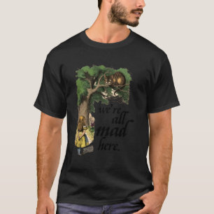 Alice im Wunderland und die Cheshire-Katze Wir all T-Shirt