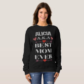 ALICIA A K A Best Mom Ever  Cute Mother's Day Sweatshirt (Vorne ganz)