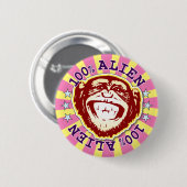 Alien 100% lustiger funky Affe-Abzeichen Button (Vorne & Hinten)