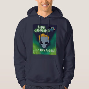 Alien Aqui Estamos y no nos vamos , UFO, außerirdi Hoodie