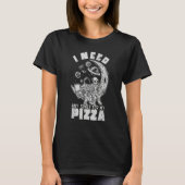 Alien Astronaut Eating Pizza In Cosmos I Need Any T-Shirt (Vorderseite)