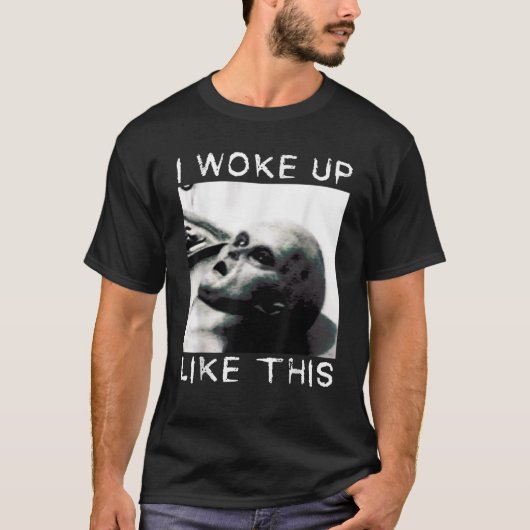 Alien Autopsy Funny Alien Weckte ich so auf, wie d T-Shirt (Vorderseite)