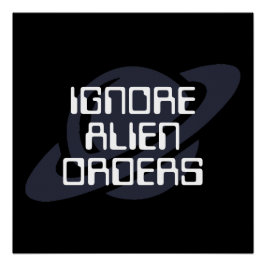 Alien-Befehle ignorieren Poster
