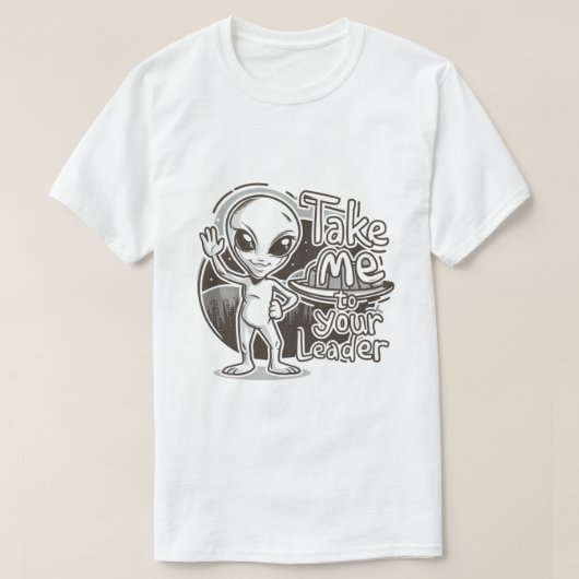 Alien - bringen Sie mich zu Ihrem Führer T-Shirt (Design vorne)