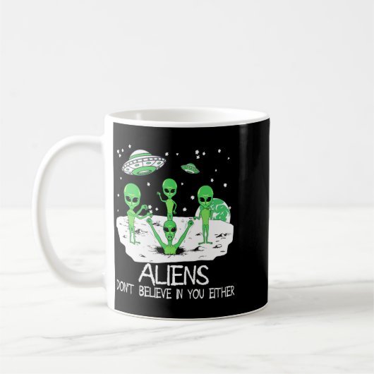 Alien Dont Believe In You Either Funny Alien Long  Kaffeetasse (Links)