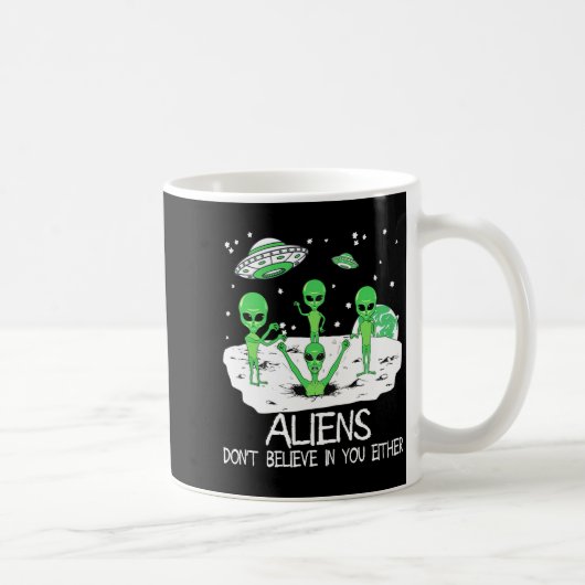 Alien Dont Believe In You Either Funny Alien Long Kaffeetasse (Rechts)