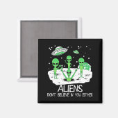 Alien Dont Believe In You Either Funny Alien Long  Magnet (Vorderseite/Rückseite)