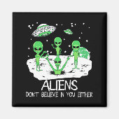 Alien Dont Believe In You Either Funny Alien Long  Magnet (Vorne)