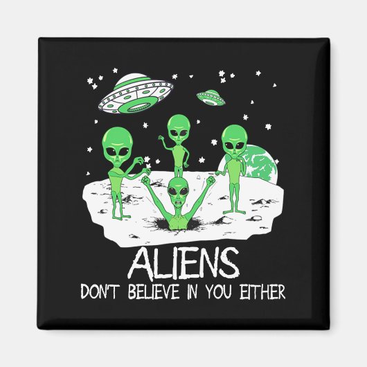 Alien Dont Believe In You Either Funny Alien Long  Magnet (Vorne)