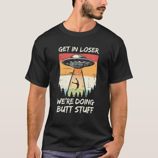 Alien Entführung wird locker, wir machen Hintern s T-Shirt (Vorderseite)