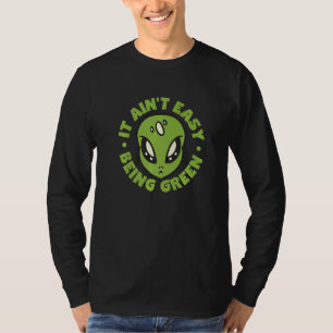Alien es ist einfach, grün zu sein T-Shirt