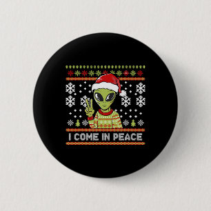 Alien Funny Christmas I Come In Peace Button