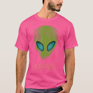 Alien Funny Humans sind kein wirklich Niedliches U T-Shirt