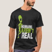 Alien Funny Humans sind kein wirklich Niedliches U T-Shirt (Vorderseite)