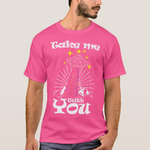 Alien Geschenk Shirt Nehmen Sie mich mit Außerirdi