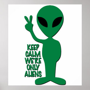 Alien-Grüße - Bleibt ruhig, wir sind nur Außerirdi Poster