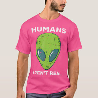 Alien Humans Arent Real Funny Ufo Space Männer Fra T-Shirt