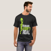 Alien Humans Arent Real Niedlich Ufo T-Shirt (Vorne ganz)