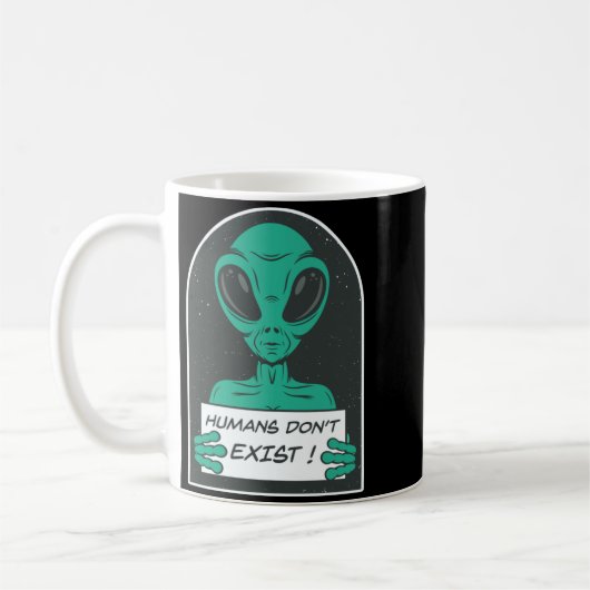 Alien Humans Dont Exist  Kaffeetasse (Links)