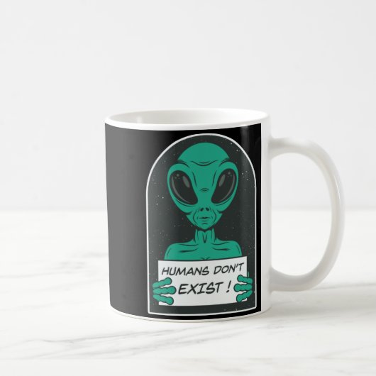 Alien Humans Dont Exist Kaffeetasse (Rechts)