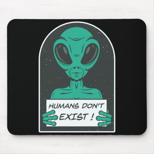 Alien Humans Dont Exist Mousepad (Vorne)