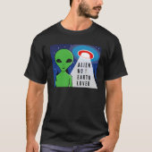 Alien No Earth Lover ! Funny Alien ! T-Shirt (Vorderseite)