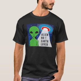 Alien No Earth Lover ! Funny Alien ! T-Shirt