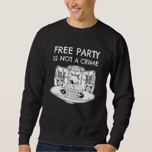 Alien Rave Dj Tekno Freies Party ist kein Verbrech Sweatshirt