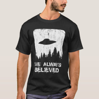 Alien UFO Entführung Ich habe immer geglaubt T-Shirt