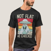 Alien Ufo Not Flat We Checked Alien 1 T-Shirt (Vorderseite)