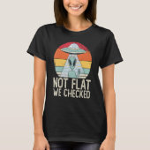 Alien Ufo Not Flat We Checked  Alien T-Shirt (Vorderseite)