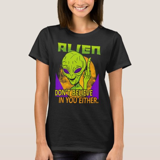 Aliens Don t Believe in You Either UFO Hunter Spa T-Shirt (Vorderseite)