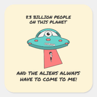 Aliens kommen immer zu mir Lustiger UFO Quadratischer Aufkleber