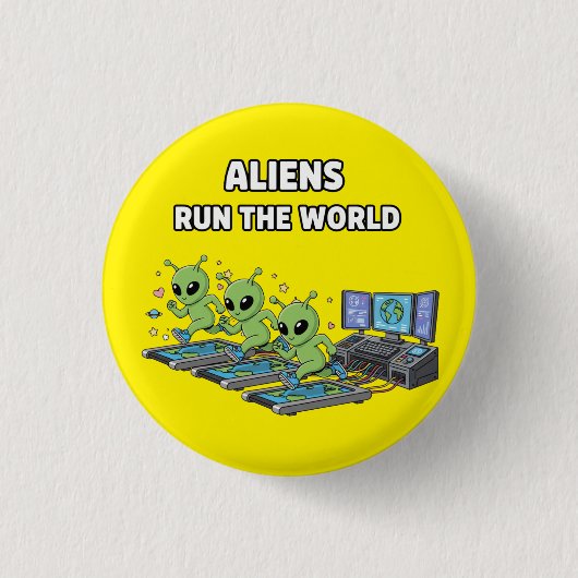 Aliens Run the World Button (Vorderseite)