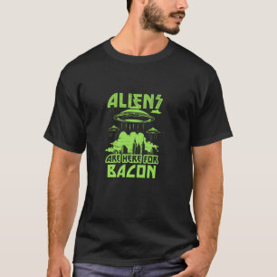 Aliens sind hier wegen Bacon Lustiger Alien T-Shirt