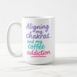Aligning My Chakras and My Coffee Addiction Kaffeetasse