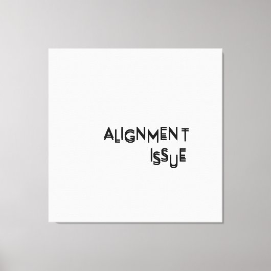 Alignment Issue Minimalist Typographic Canvas Wall Leinwanddruck (Vorderseite)