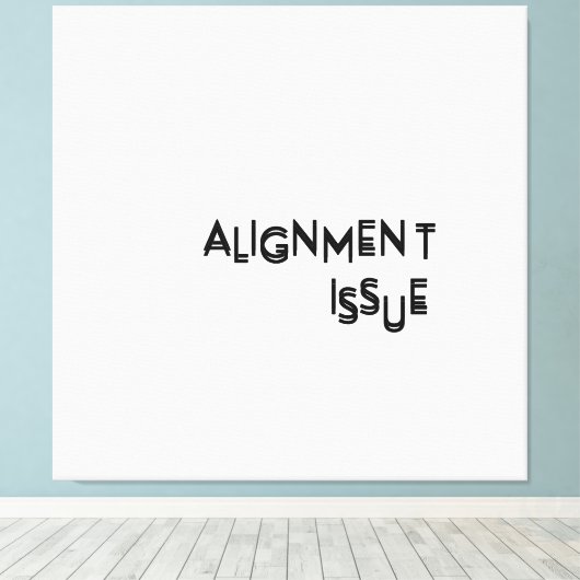 Alignment Issue Minimalist Typographic Canvas Wall Leinwanddruck (Insitu (Holzboden))