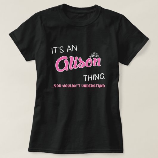 Alison, was du nicht verstehen würdest T-Shirt (Design vorne)