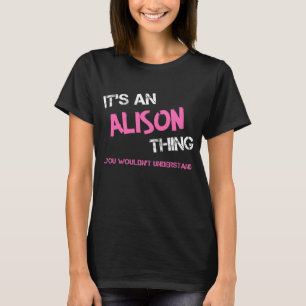 Alison, was du nicht verstehen würdest T-Shirt