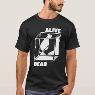 Alive and Dead Quantum Mechanics Schroed T-Shirt